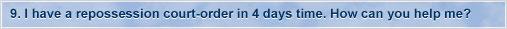 I have a repossession court-order in 4 days time. How can you help me?